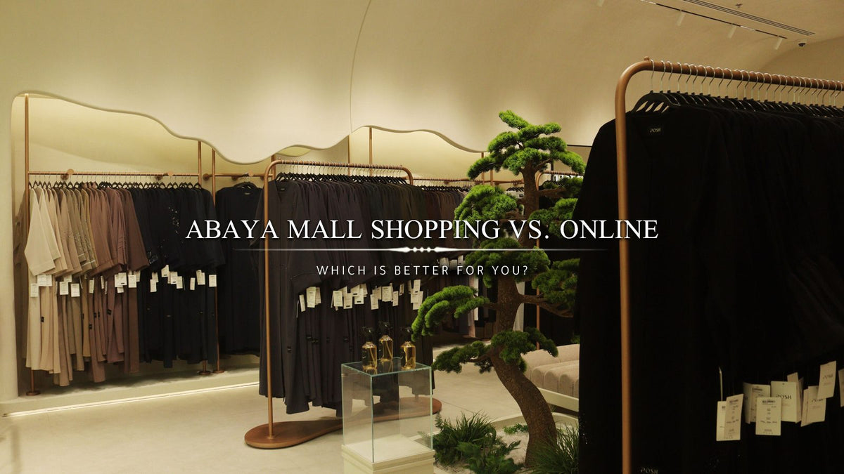 Abaya Mall Shopping vs. Online: Which Is Better for You?